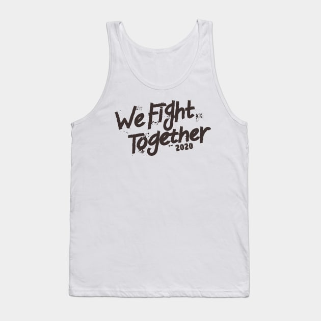 We Fight Together 2020 Tank Top by keshanDSTR